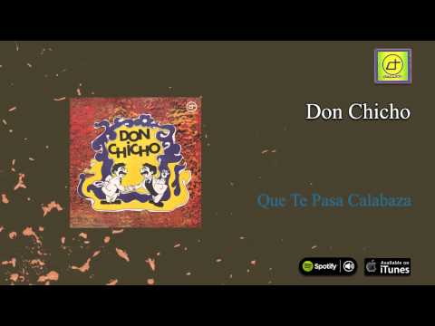 Don Chicho - Que Te Pasa Calabaza