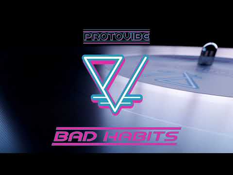 Protovibe - Bad Habits (Official Visualizer)