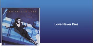 Belinda Carlisle_Love Never Dies [Lyrics]