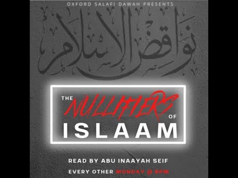 Lesson One of Nawaqidul Islam explained by Shaykh Fawzan taught by Ustadh Abu Inaayah Seif