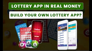 New Real Cash Lottery App | Build Your Own Lottery Game App?