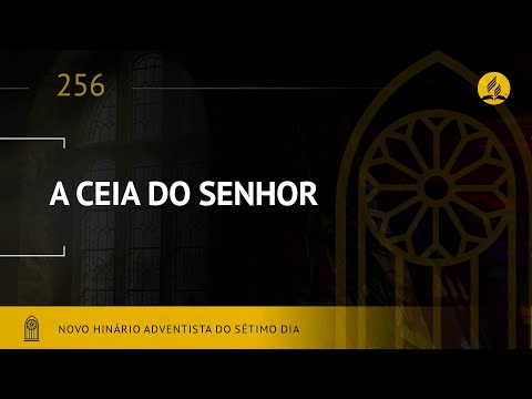 Novo Hinário Adventista • Hino 256 • A Ceia do Senhor • (Lyrics)