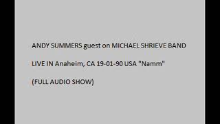 ANDY SUMMERS with MICHAEL SHRIEVE BAND - Live in Anaheim, CA 19-01-90 USA "Namm"