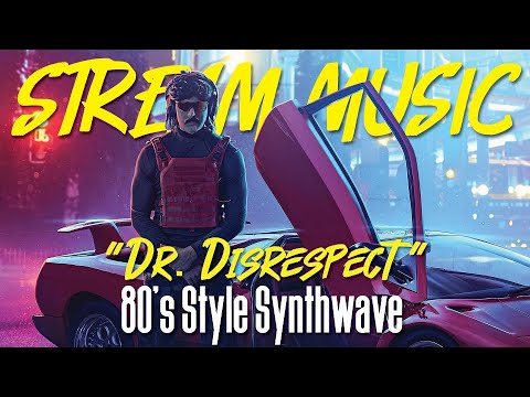 STREAM MUSIC!  Dr. Disrespect Style 80's Synthwave & Chillwave | NO DMCA Royalty Copyright or ADS