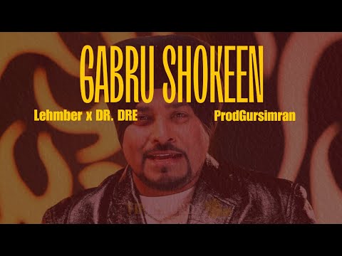 Gabru Shokeen-Lember Hussainpuri x DR. DRE x Gursimran