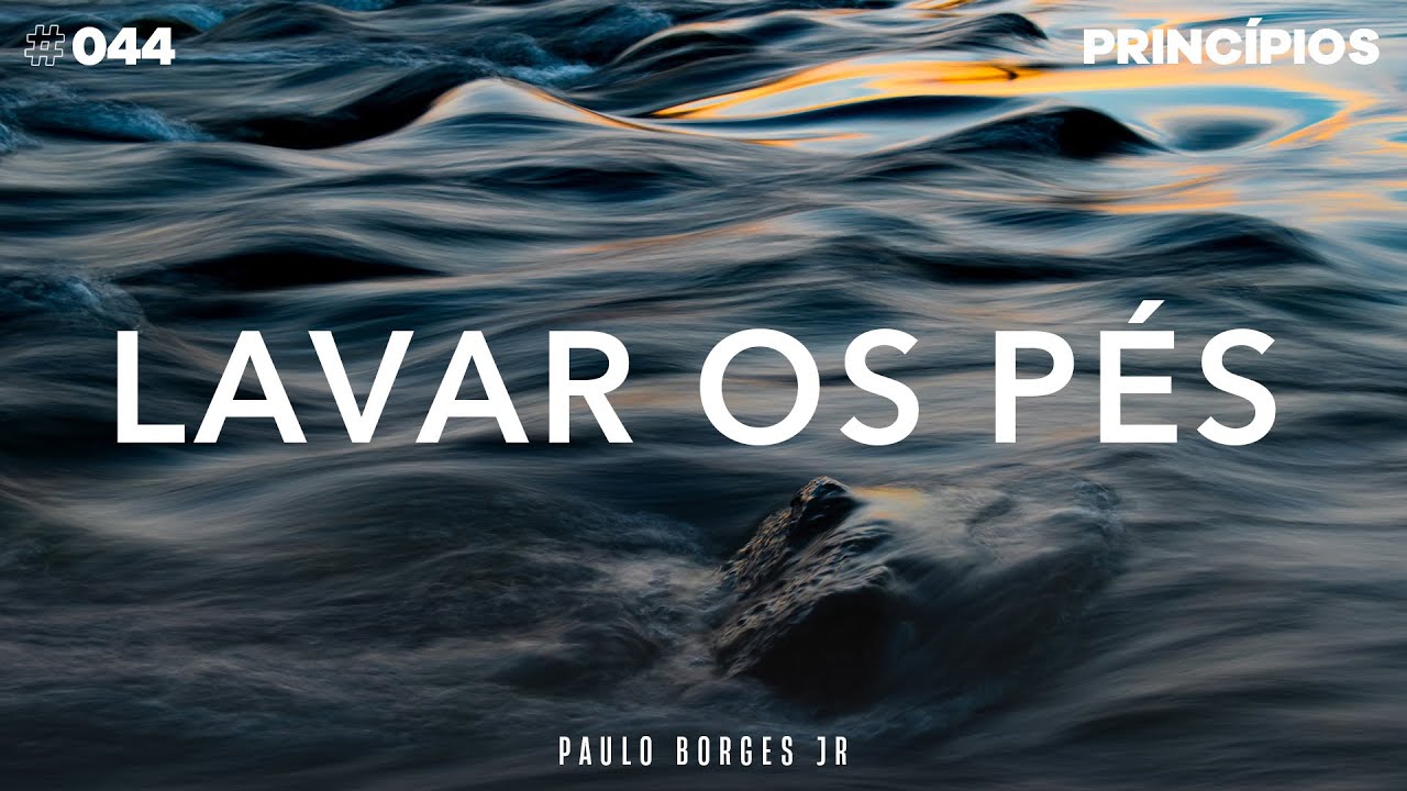 #044 Princípio - LAVAR OS PÉS