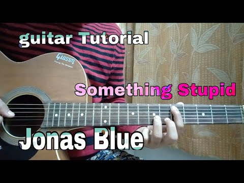 Jonas Blue,AWA - Something Stupid // Easy Guitar Tutorial, Lesson, Chords,How to play