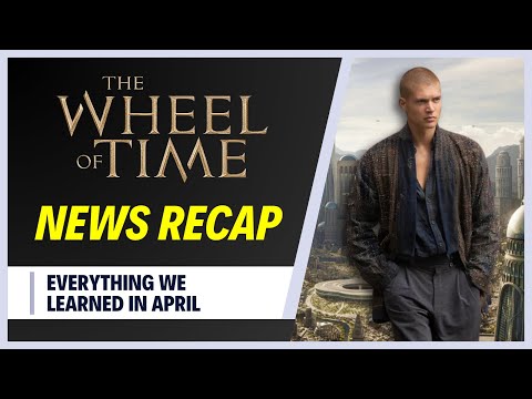 What We Uncovered In The Wheel Of Time This April:  NEWS RECAP