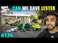 CAN WE SAVE LESTER FROM MAFIA GANG | GTA V GAMEPLAY #134