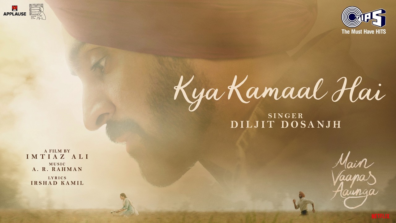 Kya Kamaal Hai | Main Vaapas Aaunga |@diljitdosanjh,@ARRahman, Imtiaz Ali, Irshad K,Vedang, Sharvari