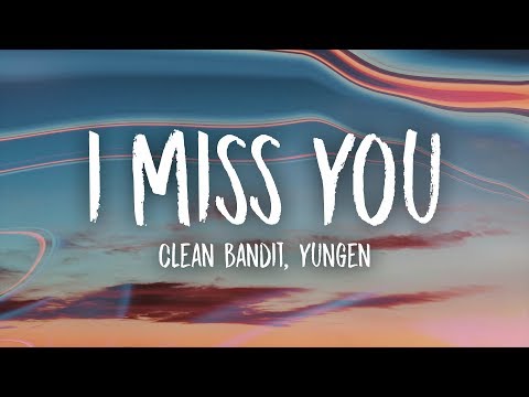 Clean Bandit - I Miss You (Lyrics) (Yungen Remix) feat. Julia Michaels