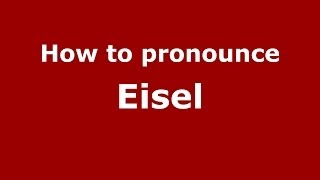 How to pronounce Eisel