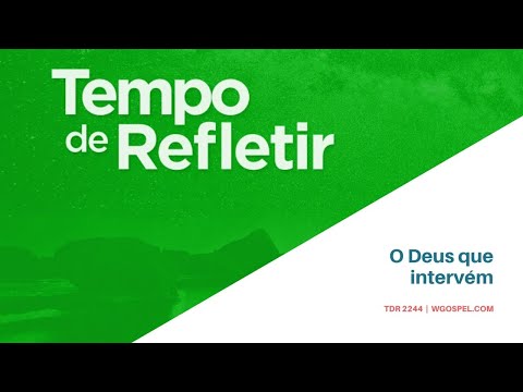 Tempo de Refletir 2244 - O Deus que intervém