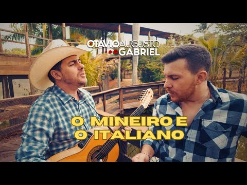 O MINEIRO E O ITALIANO - OTÁVIO AUGUSTO E GABRIEL