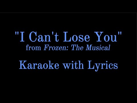 "I Can't Lose You" from Frozen: The Musical (Karaoke with Lyrics)