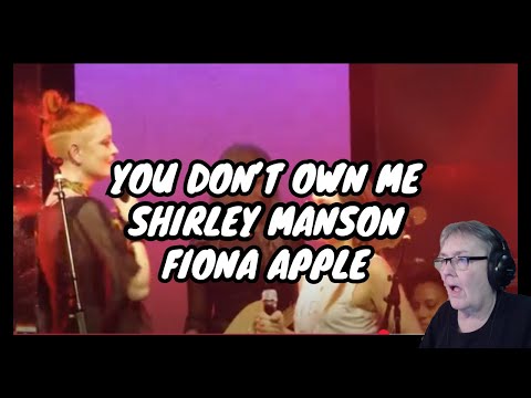 You Don't Own Me/Shirley Manson/Fiona Apple | FIRST REACTION
