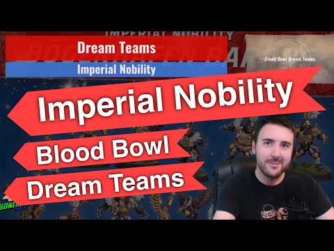 Imperial Nobility Blood Bowl Dream Teams - Optimal Rosters (Bonehead Podcast)