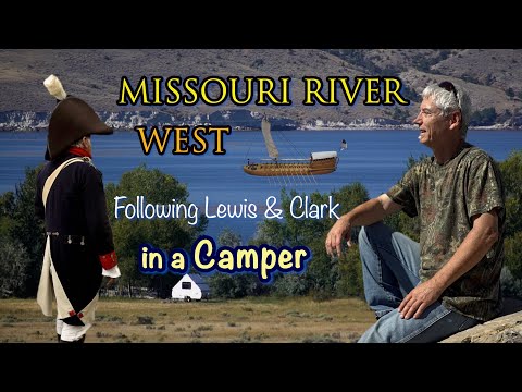 Missouri River West: Following Lewis & Clark in a Camper