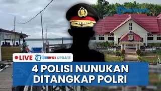 LIVE: 4 Oknum Anggota Polres Nunukan Kaltara Ditangkap Diduga Terkait Narkoba, Kasat Ikut Terlibat