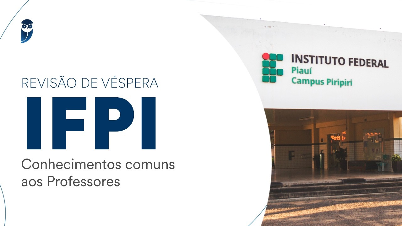 Revisão de Véspera IFPI – Conhecimentos comuns aos Professores