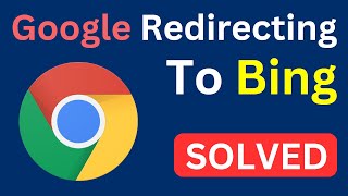 How To Fix Google Redirecting To Bing | Fix Google Chrome Search Engine Changing To Bing (Easy Way)