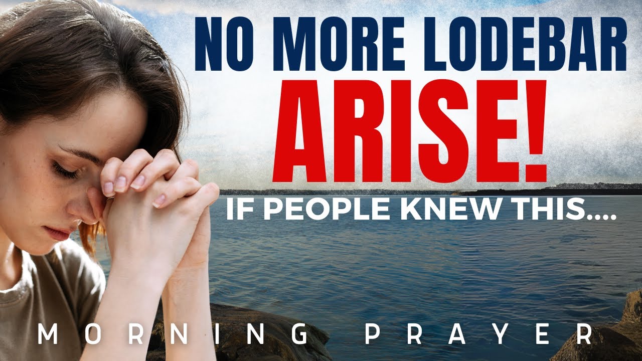 God Is Merciful, Arise And Be Counted (No More Lodebar) | A Blessed Morning Prayer To Uplift You