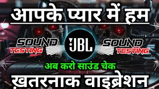 Download lagu Aapke Pyar Mein Ham Full JBL Vibration Mix || Dj Sunil Snk || Hindi Dj Remix Song || Dj Song mp3