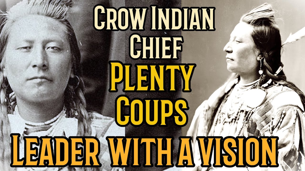Crow Indian Chief Plenty Coups | Leader with A Vision