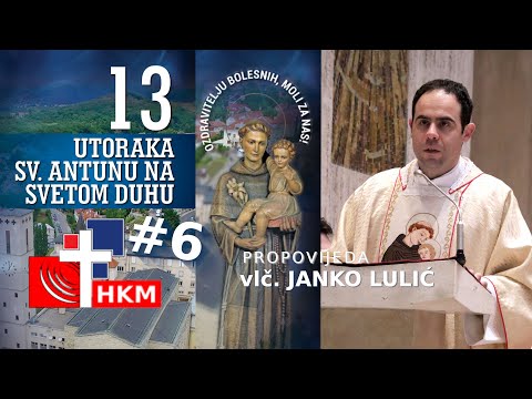 Propovijed vlč. Janka Lulića - šesti utorak u čast sv. Antuna Padovanskog