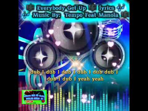 🎼 Everybody Get Up 🎼 lyrics 🎶 Music By; Tempo Feat Manola 🎼