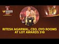 Ritesh Agarwal, CEO, OYO Rooms | Dissecting Entrepreneurship In A Globalised World | LOT Awards S10