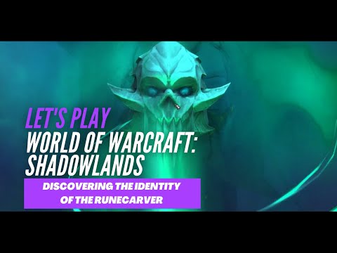 Let's Play World of Warcraft: Shadowlands (Discovering the identity of the Runecarver)