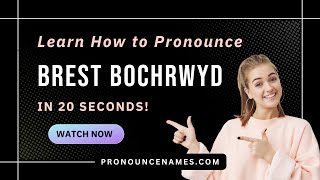 How to pronounce Brest Bochrwyd