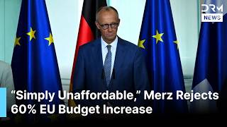 JUST IN: Friedrich Merz Rejects 60% EU Budget Increase, Demands Cuts W