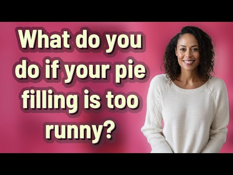 What do you do if your pie filling is too runny?