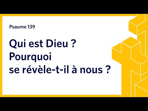 Qui est Dieu ? | Psaume 139