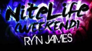 Ry'n James-Nitelife (Weekend)
