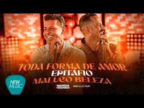 Maurício & Eduardo - Toda Forma De Amor / Epitáfio / Maluco Beleza