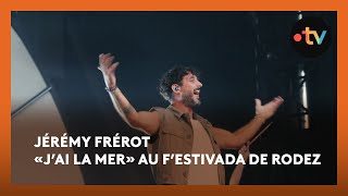 Jérémy Frérot «J'ai la mer» en live au F’Estivada de Rodez 2025
