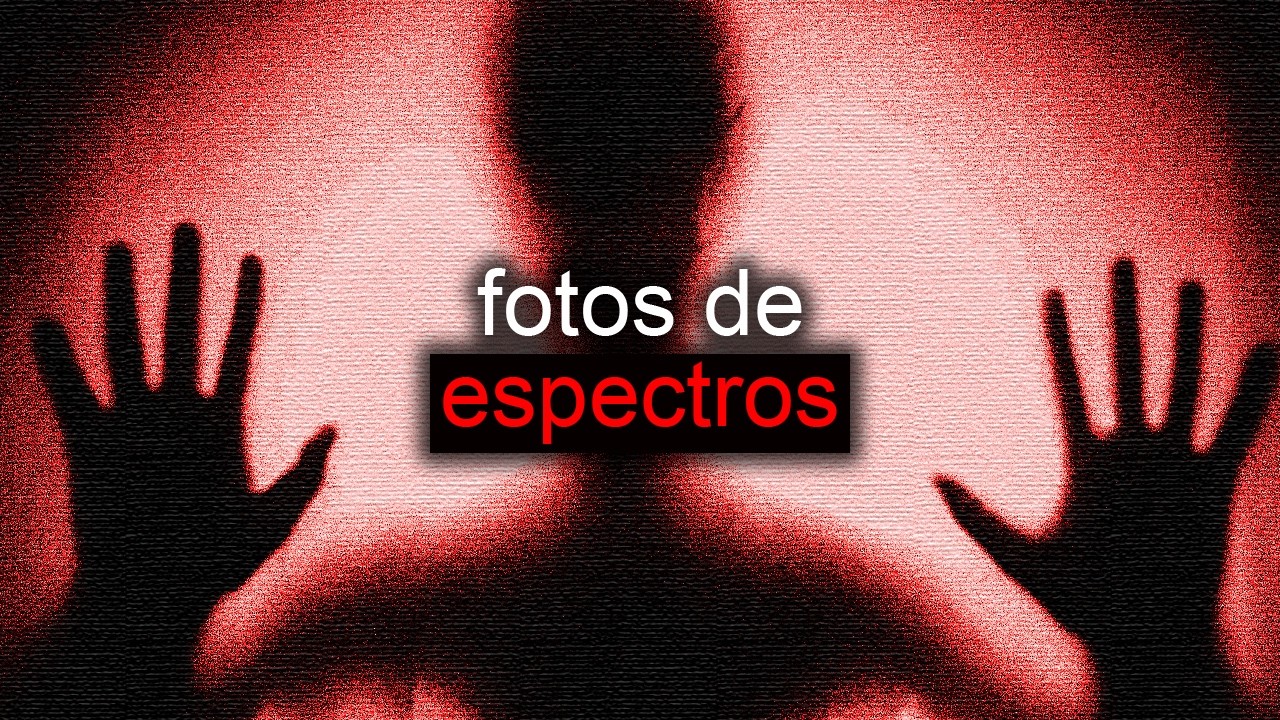 Fotos De Fantasmas Que La Ciencia No Puede Explicar