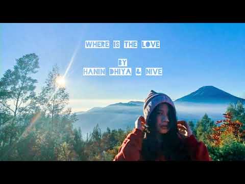 Where is the love - Hanin Dhiya feat NIve (Lyrics)