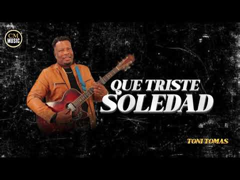 Toni Tomas - Que triste soledad ( No nos van a detener )