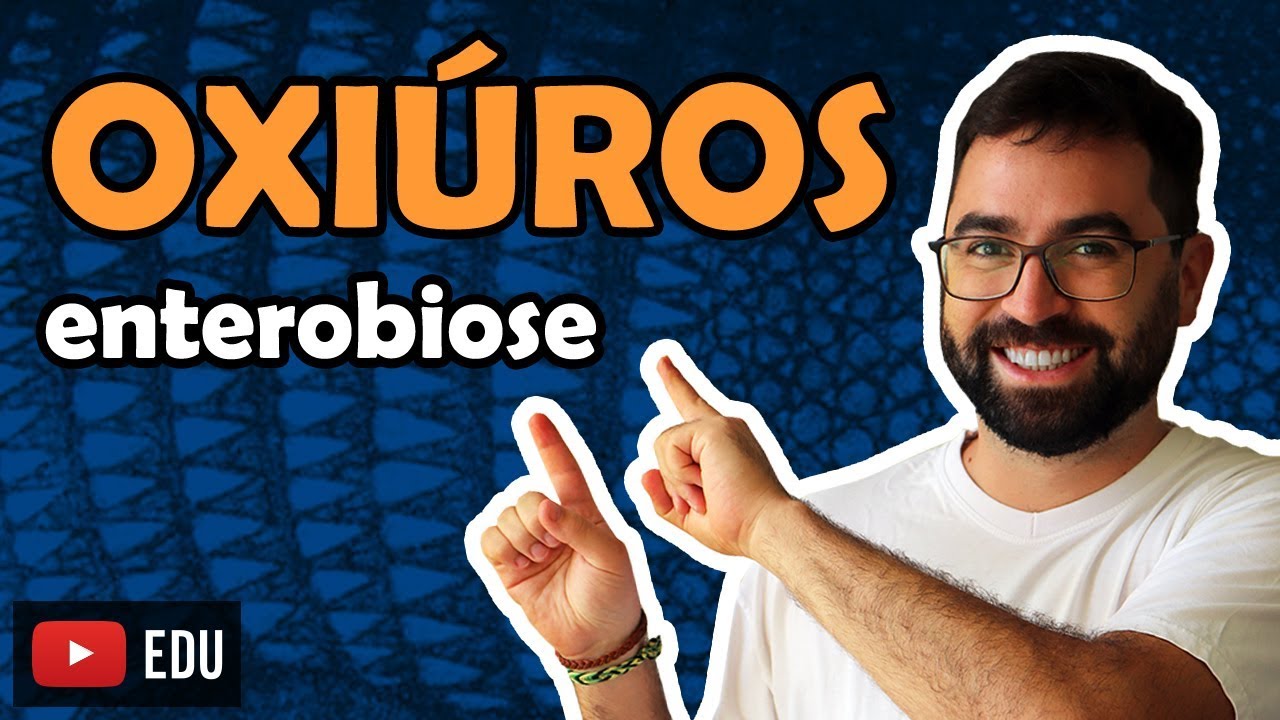 Oxiurose (Enterobiose) - Aula 17 - Módulo VI: Zoologia | Prof. Guilherme