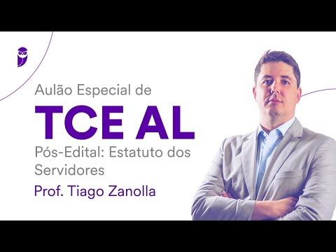 Aulão Especial TCE AL - Pós-Edital: Estatuto dos Servidores - Prof. Tiago Zanolla