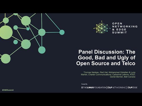 Panel Discussion -  The Good, Bad and Ugly of Open Source and Telco