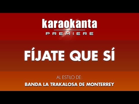 Karaokanta - Banda La Trakalosa de Monterrey - Fíjate que sí