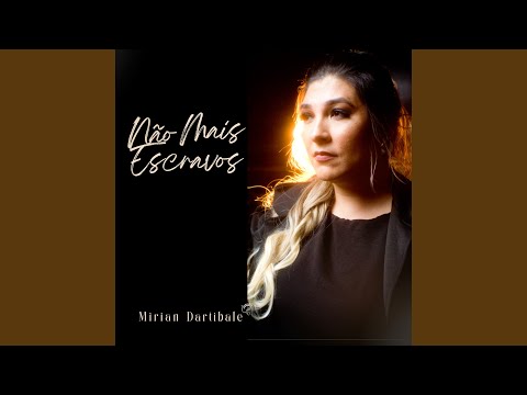 Não Mais Escravos - Mírian Dartibale