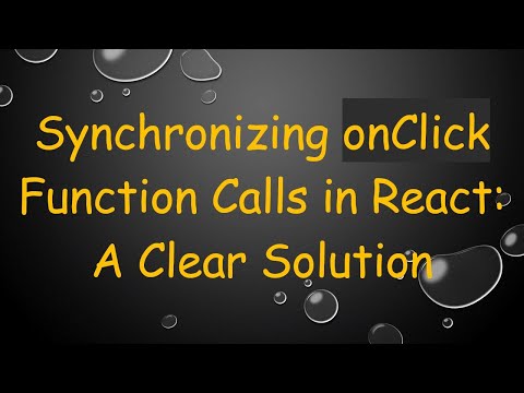 Synchronizing onClick Function Calls in React: A Clear Solution