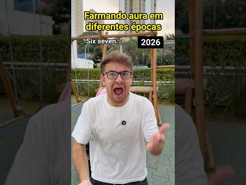 FARMANDO AURA EM DIFERENTES ÉPOCAS