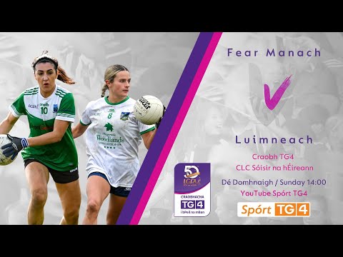Peil na mBan Beo | Fear Manach v Luimneach | Craobh TG4